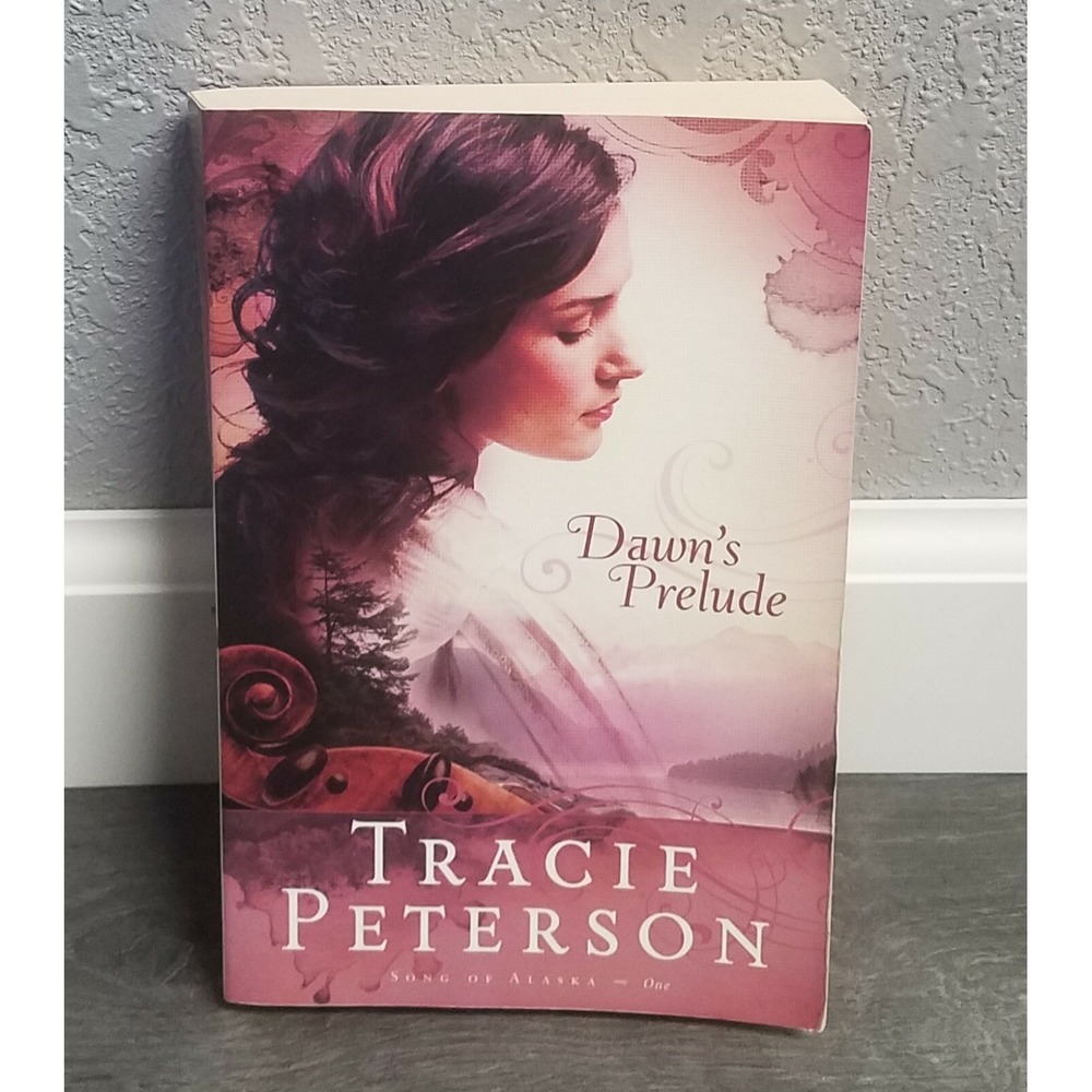 Dawn's Prelude - Song of Alaska Series Book 1 by Tracie Peterson Paperback 2009